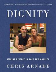Front cover of the book "Dignity" by Chris Arnade